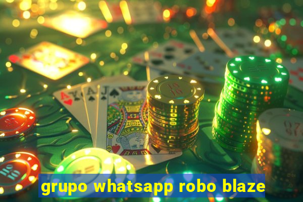 grupo whatsapp robo blaze